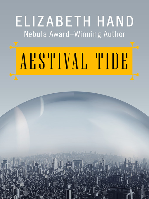 Title details for Aestival Tide by Elizabeth Hand - Available